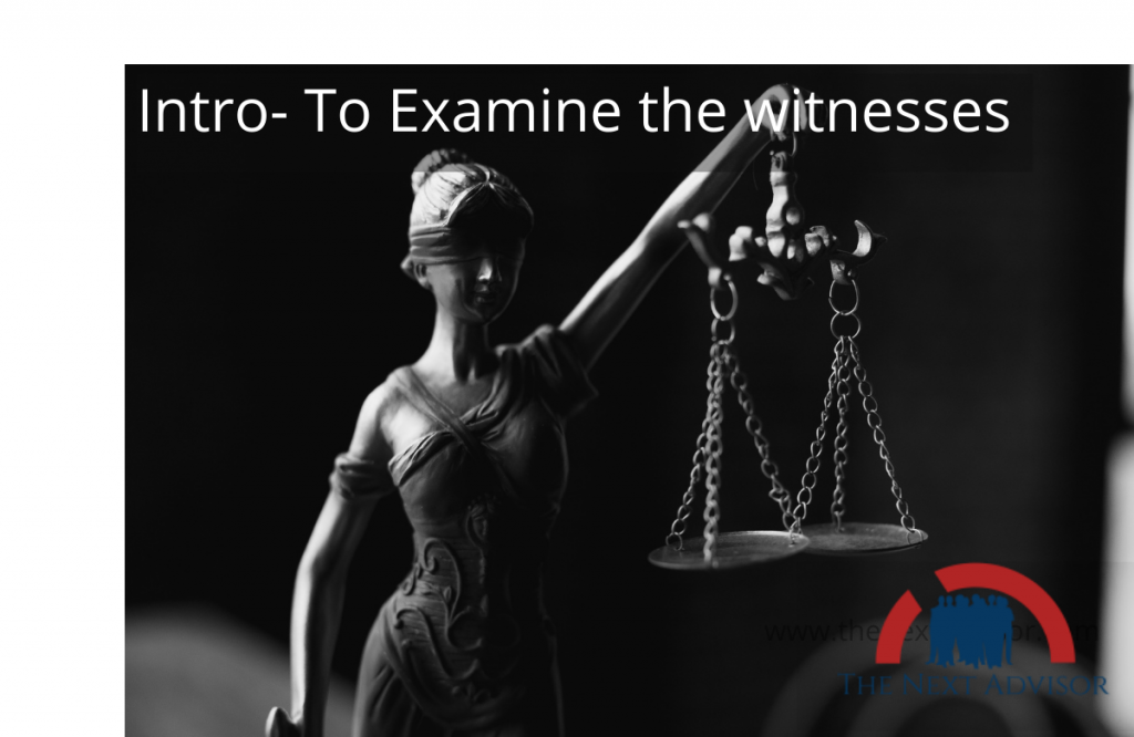 Intro-to examine the witnesses