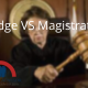 Judge Vs Magistrate