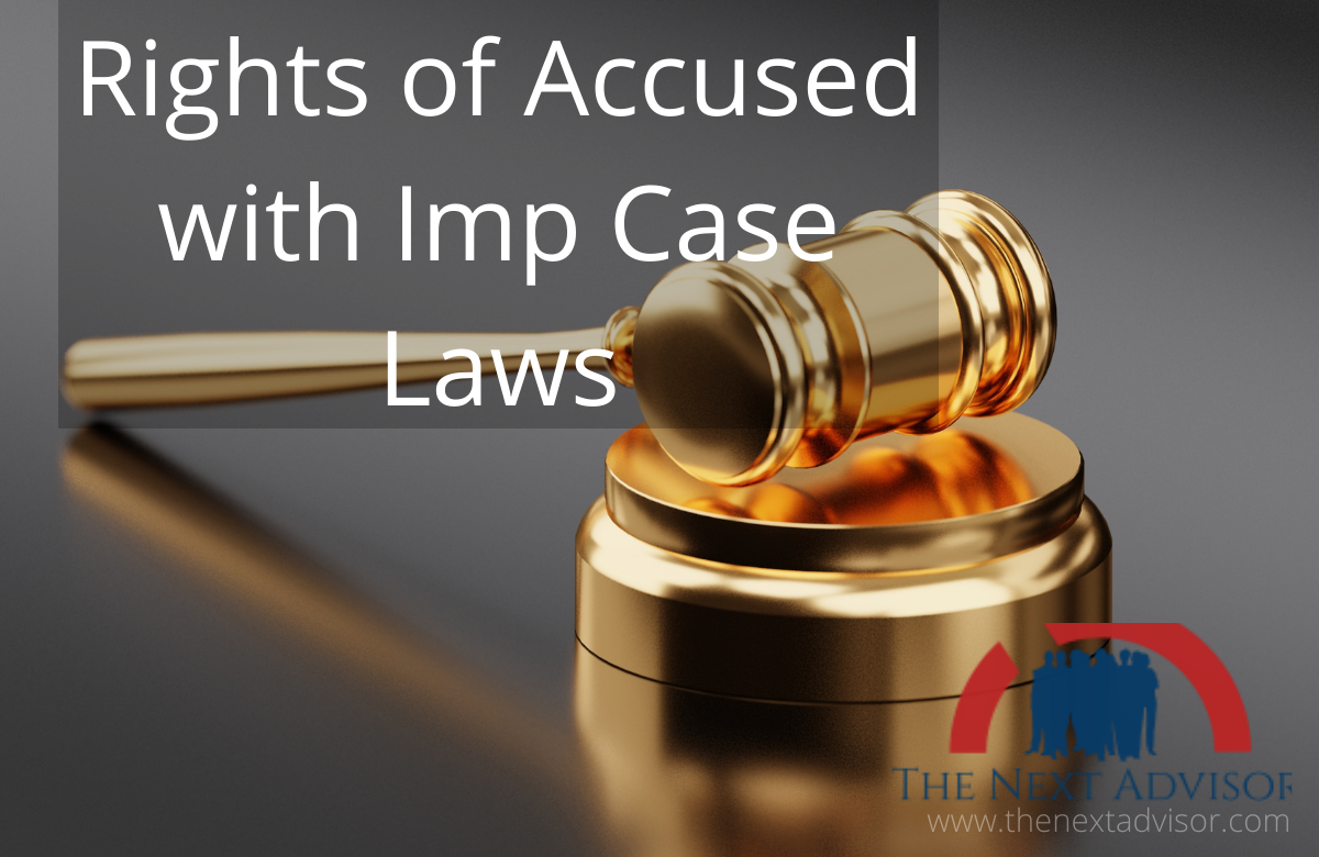Rights of accused with imp case laws