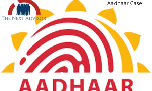 Aadhaar Case