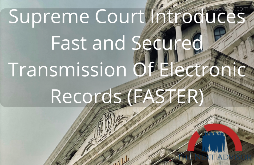 Supreme Court Introduces Fast and Secured Transmission Of Electronic Records (FASTER)Supreme Court Introduces Fast and Secured Transmission Of Electronic Records (FASTER)