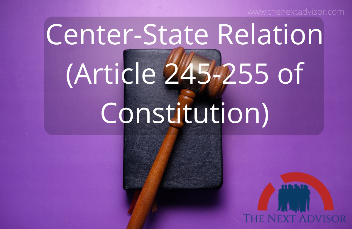 Center-State Relation (Article 245-255 of Constitution)