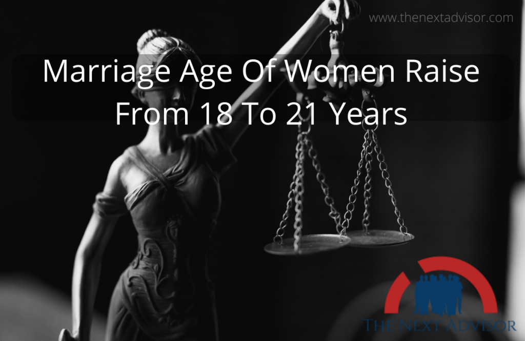 Marriage Age Of Women Raise From 18 To 21 Years