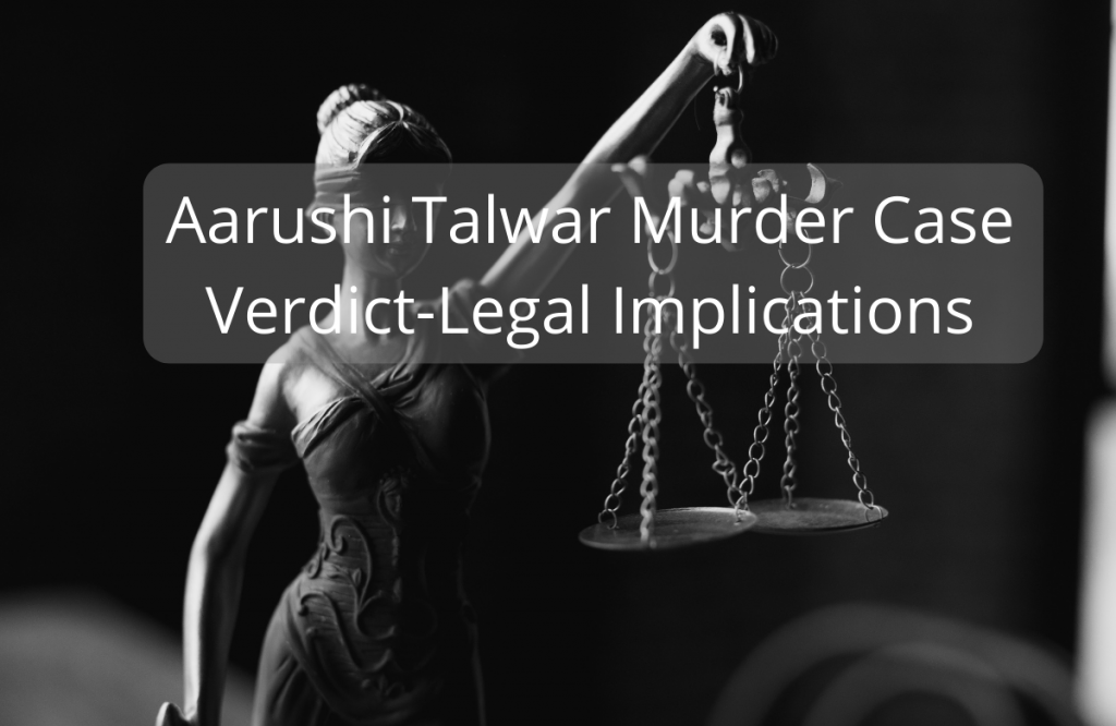 Aarushi Talwar Murder Case Verdict-Legal Implications