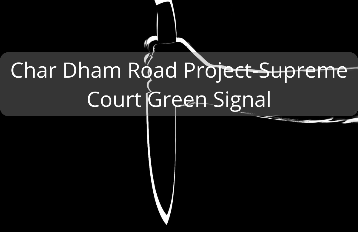 Char Dham Road Project-Supreme Court Green Signal