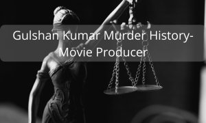 Gulshan Kumar Murder History-Movie Producer