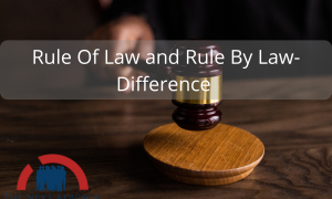 Rule Of Law and Rule By Law-Difference