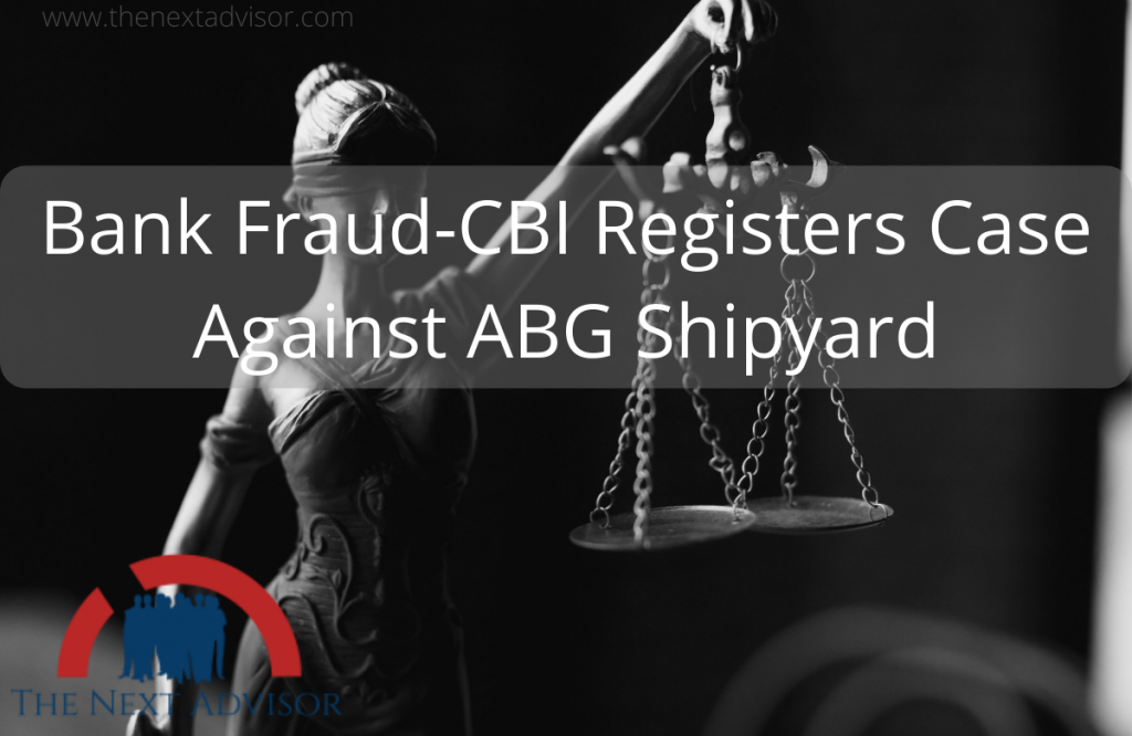 Bank Fraud-CBI Registers Case Against ABG Shipyard