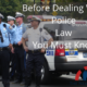 Before Dealing With Police Law You Must Know