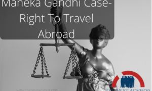 Maneka Gandhi Case-Right To Travel Abroad