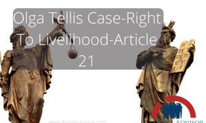 Olga Tellis Case-Right To Livelihood-Article 21