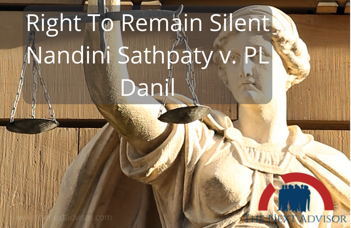 Right To Remain Silent Nandini Sathpaty v. PL Danil