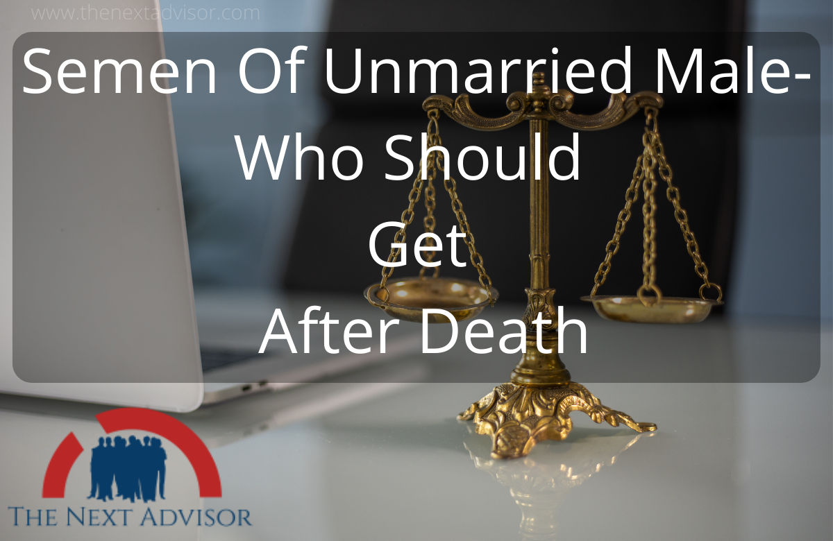 Semen Of Unmarried Male-Who Should Get After Death