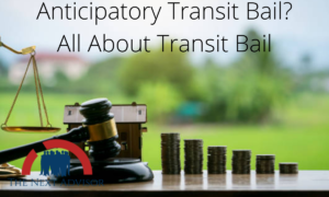 Anticipatory Transit Bail? All About Transit Bail