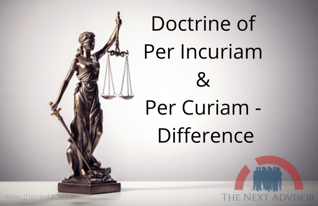 Doctrine of Per Incuriam & Per Curiam - Difference