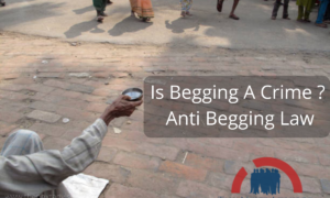 Is Begging A Crime ? Anti Begging Law