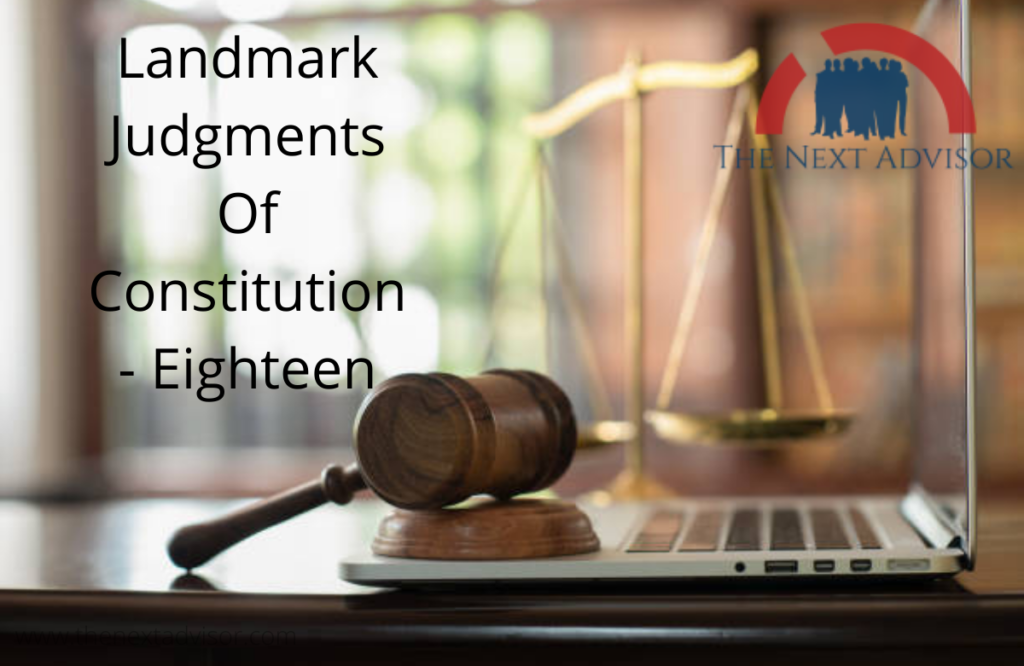 Landmark Judgments Of Constitution - Eighteen