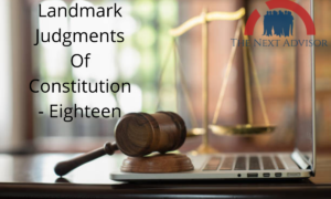 Landmark Judgments Of Constitution - Eighteen