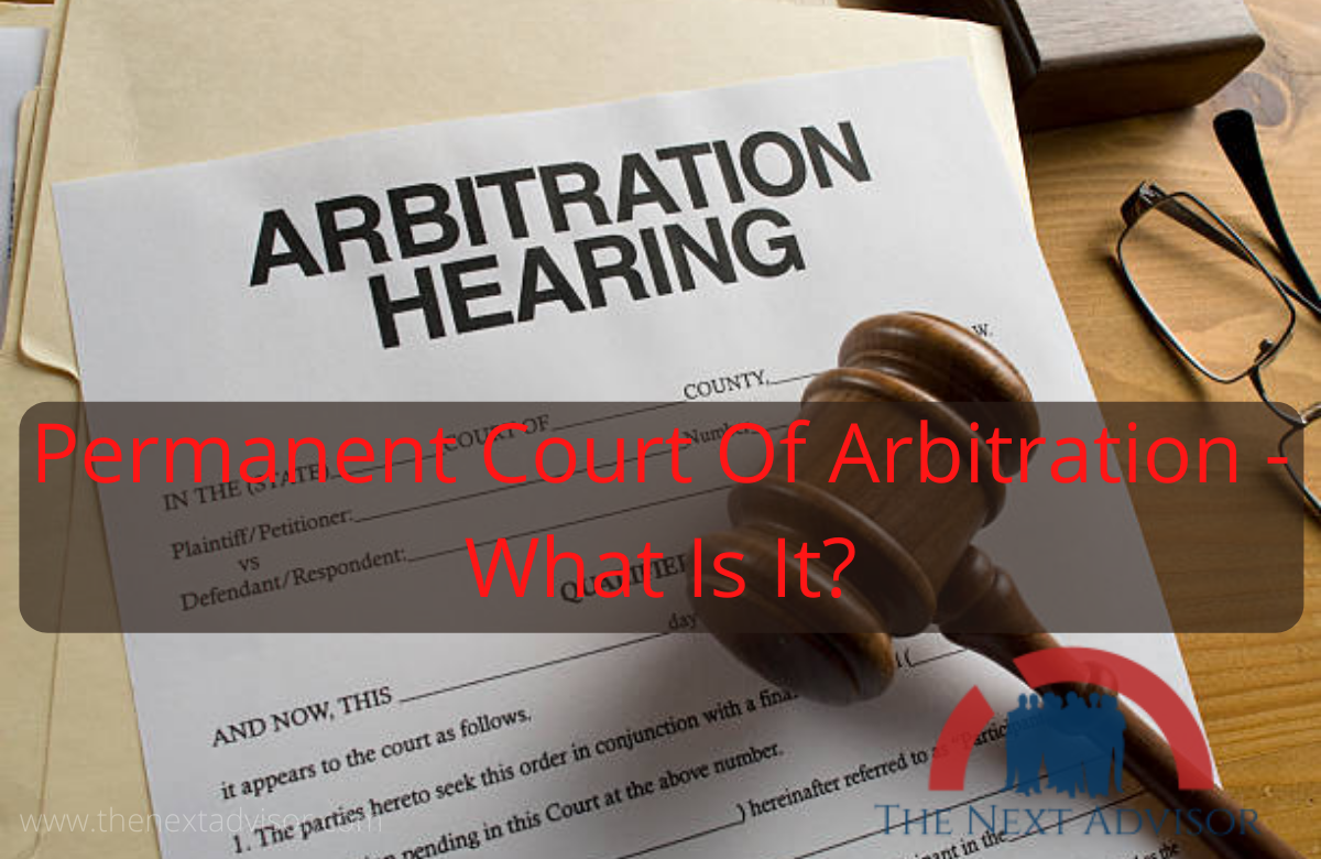 Permanent Court Of Arbitration - What Is It?