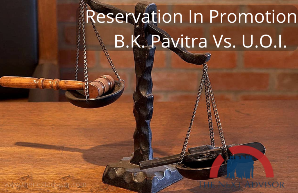 Reservation In Promotion - B.K. Pavitra Vs. U.O.I.