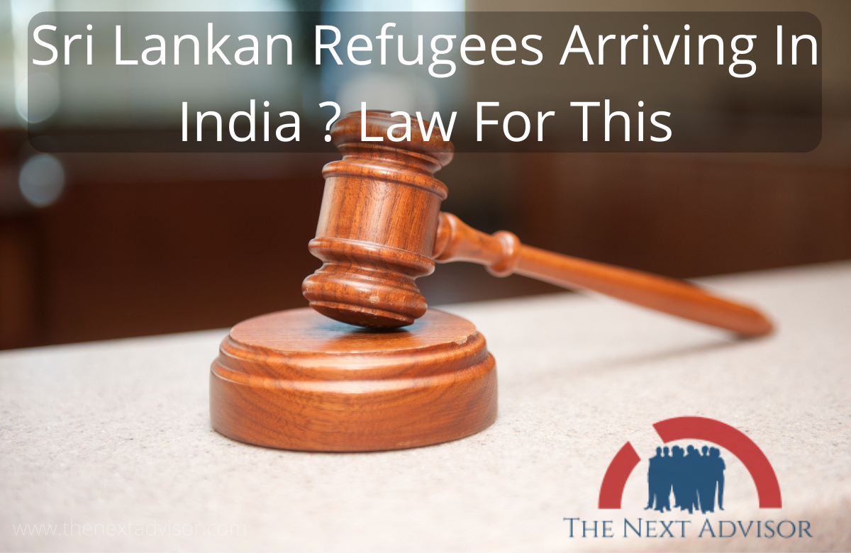 Sri Lankan Refugees Arriving In India ? Law For This