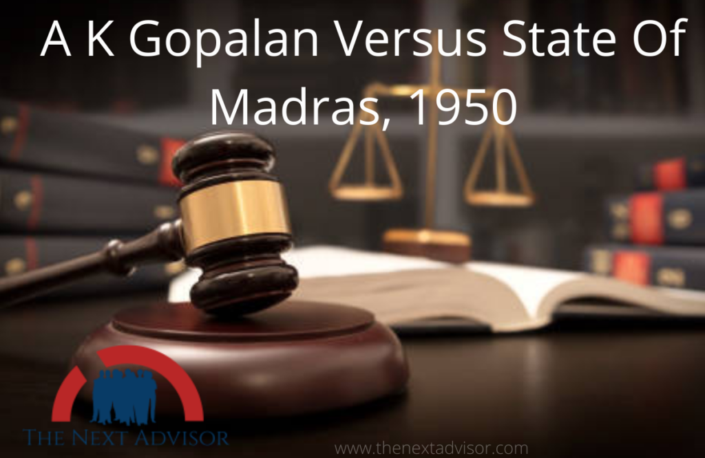 A K Gopalan Versus State Of Madras, 1950