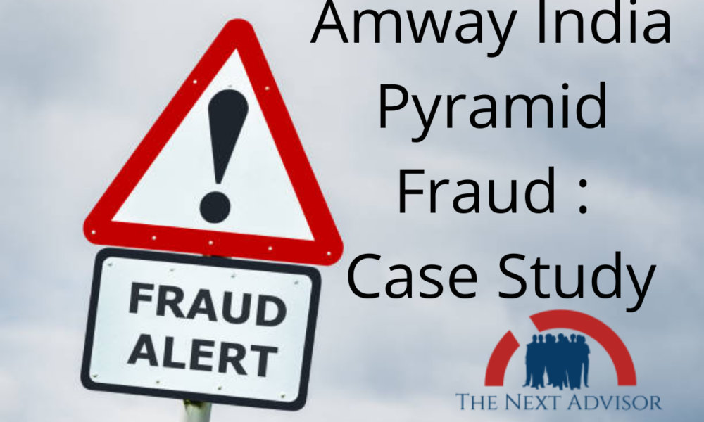 Amway India Pyramid Fraud : Case Study - The Next Advisor