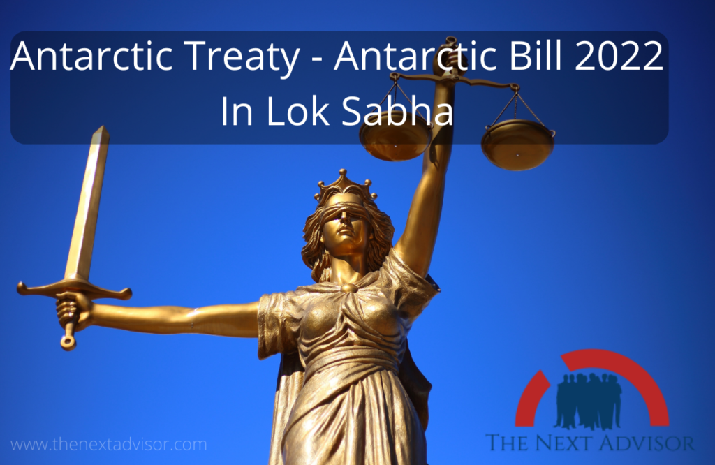 Antarctic Treaty - Antarctic Bill 2022 In Lok Sabha