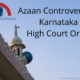 Azaan Controversy In Karnataka - High Court Order
