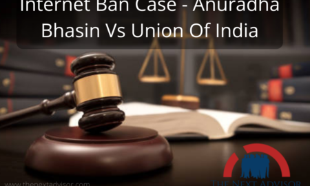 Internet Ban Case - Anuradha Bhasin Vs Union Of India