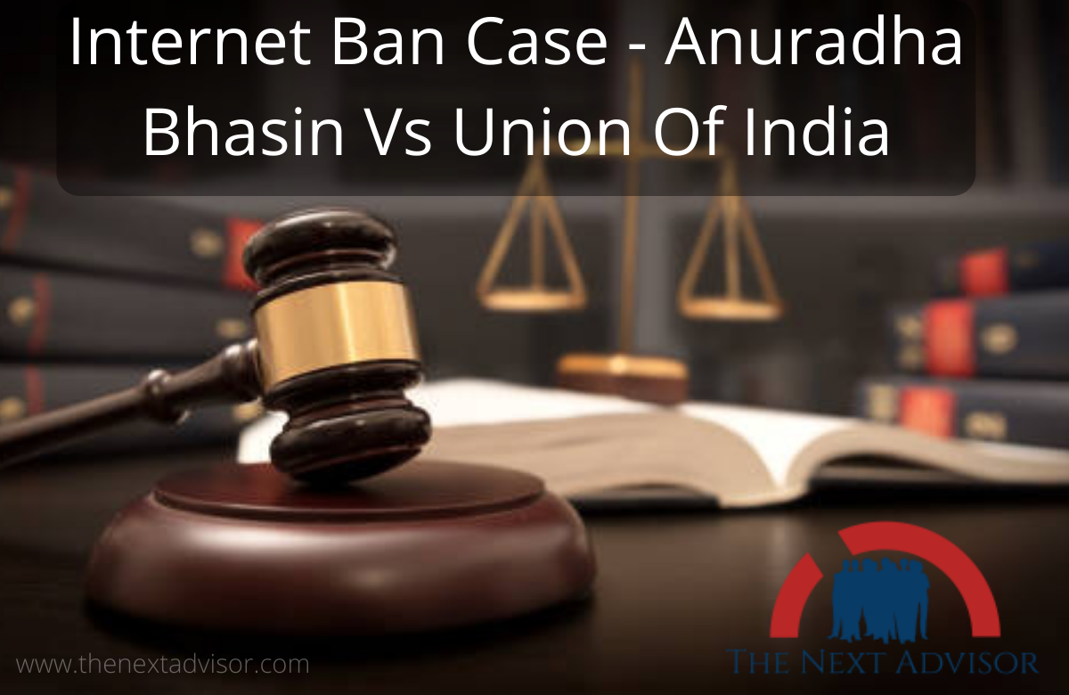 Internet Ban Case - Anuradha Bhasin Vs Union Of India