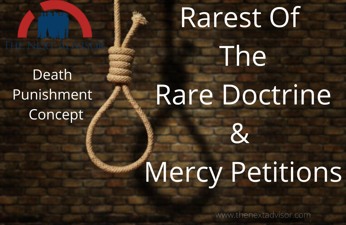 Rarest Of The Rare Doctrine & Mercy Petitions