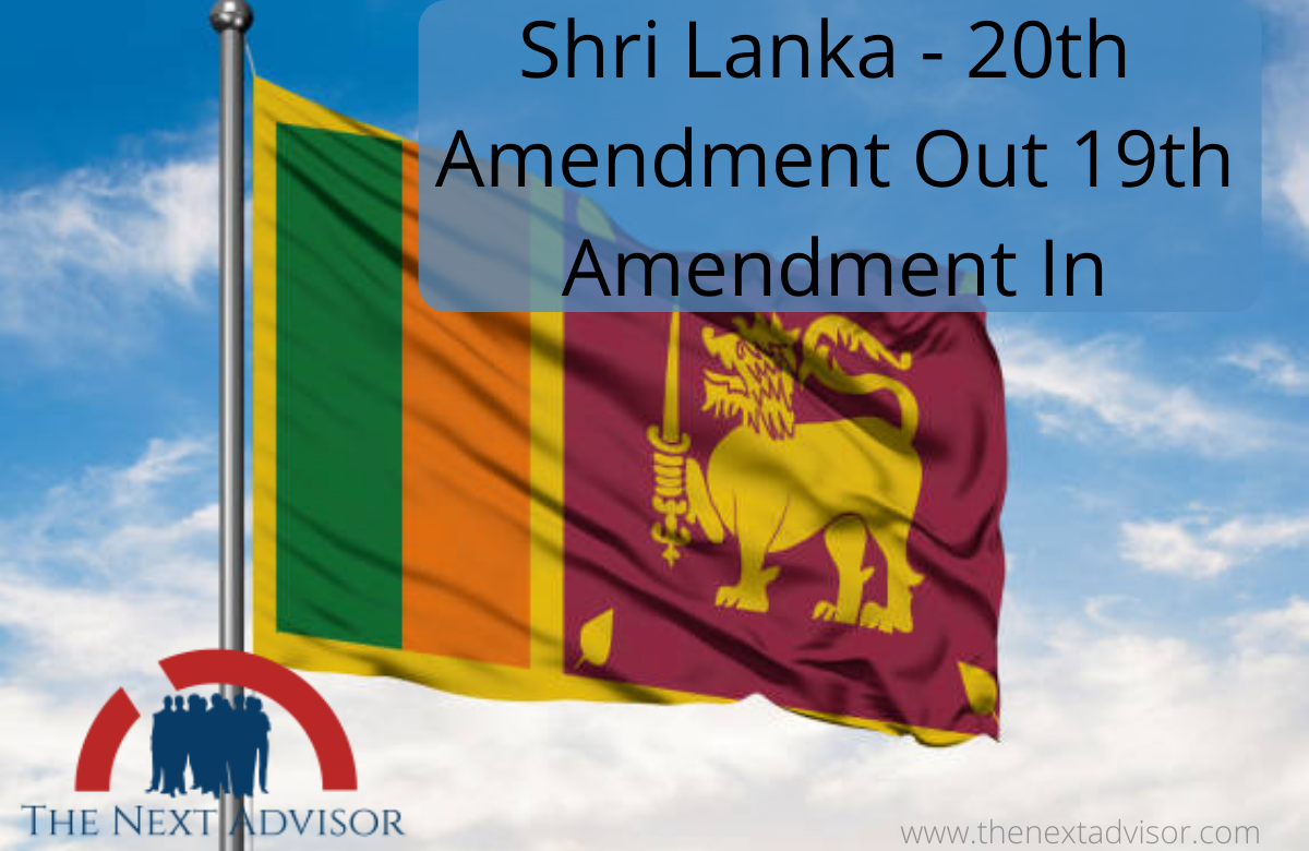 Shri Lanka - 20th Amendment Out 19th Amendment In
