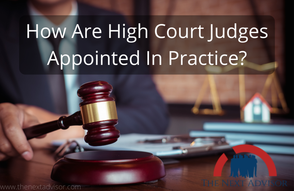 How Are High Court Judges Appointed In Practice?