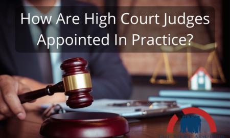 How Are High Court Judges Appointed In Practice?