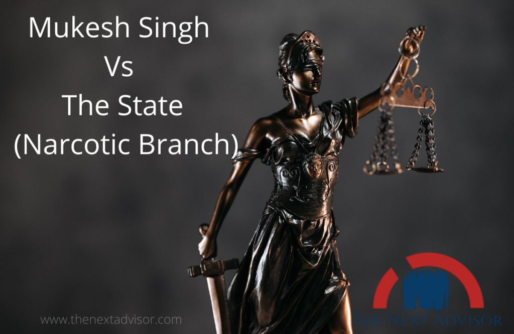 Mukesh Singh Vs The State (Narcotic Branch)