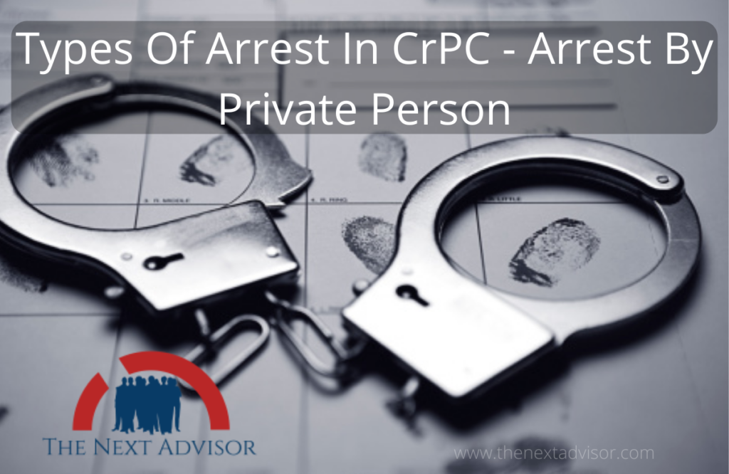 Types Of Arrest In CrPC - Arrest By Private Person
