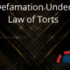 Defamation Under Law of Torts