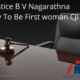 Justice B V Nagarathna Likely To Be First woman CJI