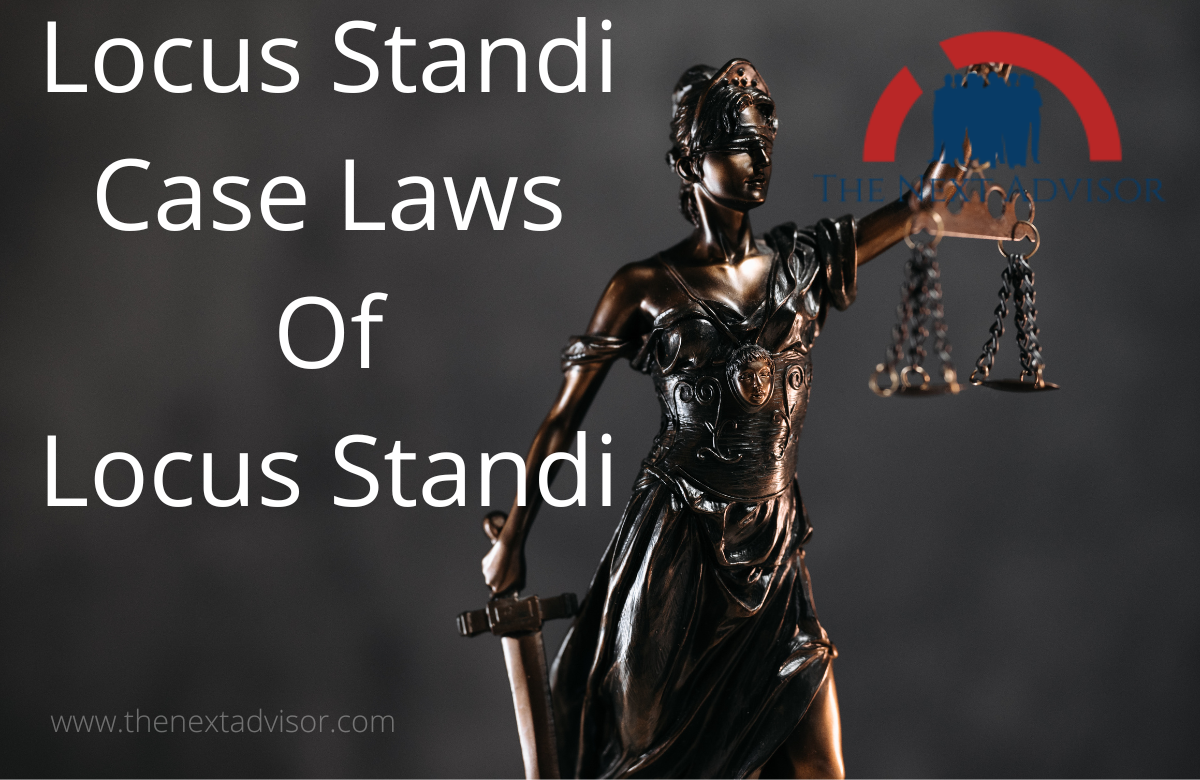 Locus Standi Case Laws Of Locus Standi The Next Advisor