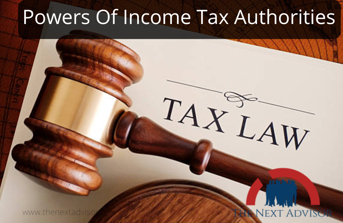 Powers Of Income Tax Authorities