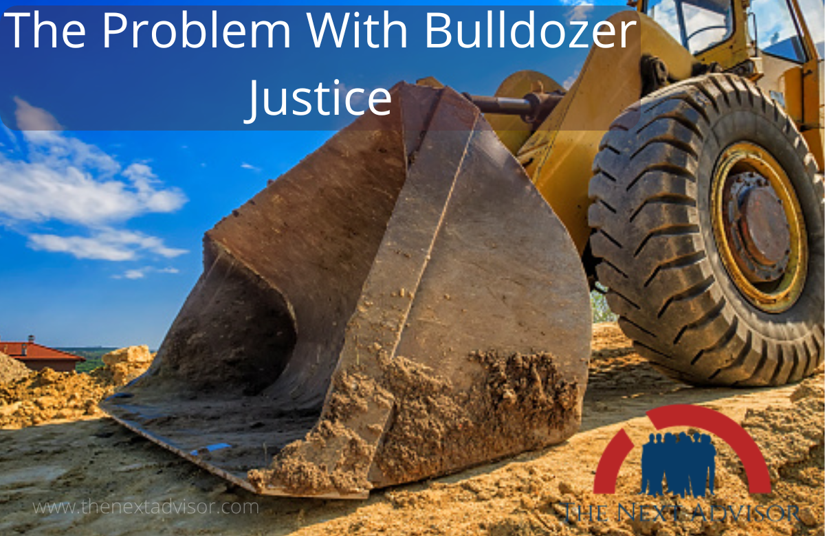 The Problem With Bulldozer Justice