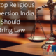 To Stop Religious Conversion India Should Bring Law