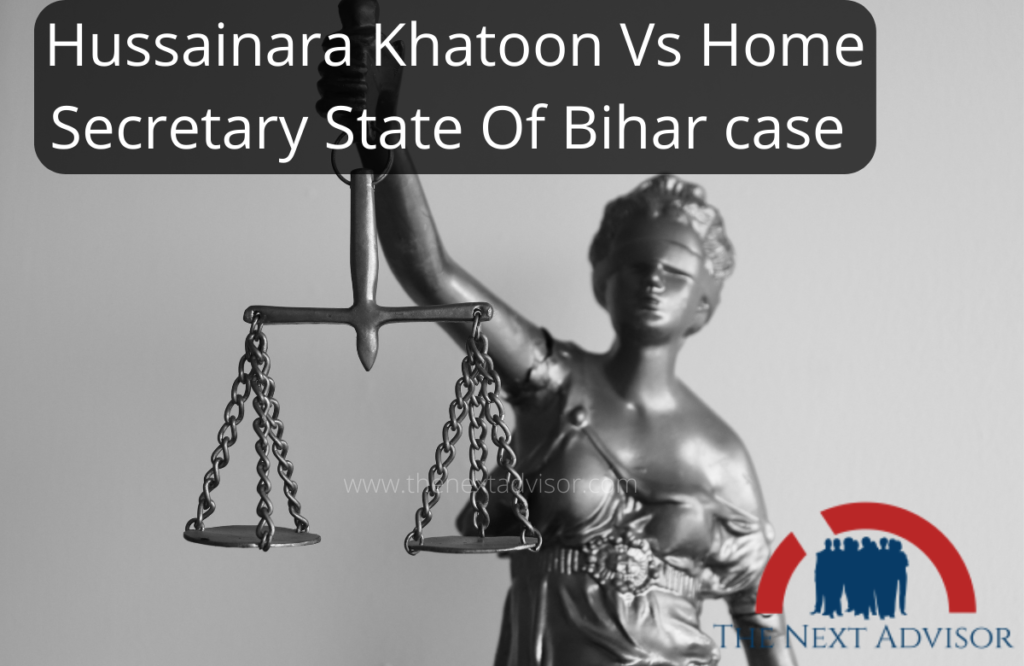 Hussainara Khatoon Vs Home Secretary State Of Bihar case