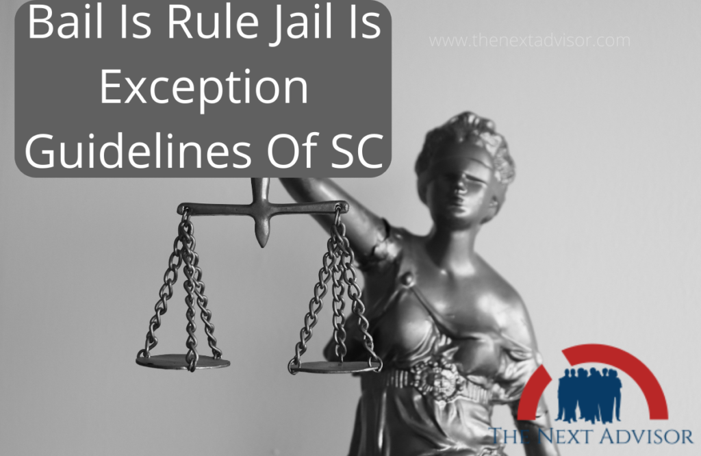 Bail Is Rule Jail Is Exception Guidelines Of SC