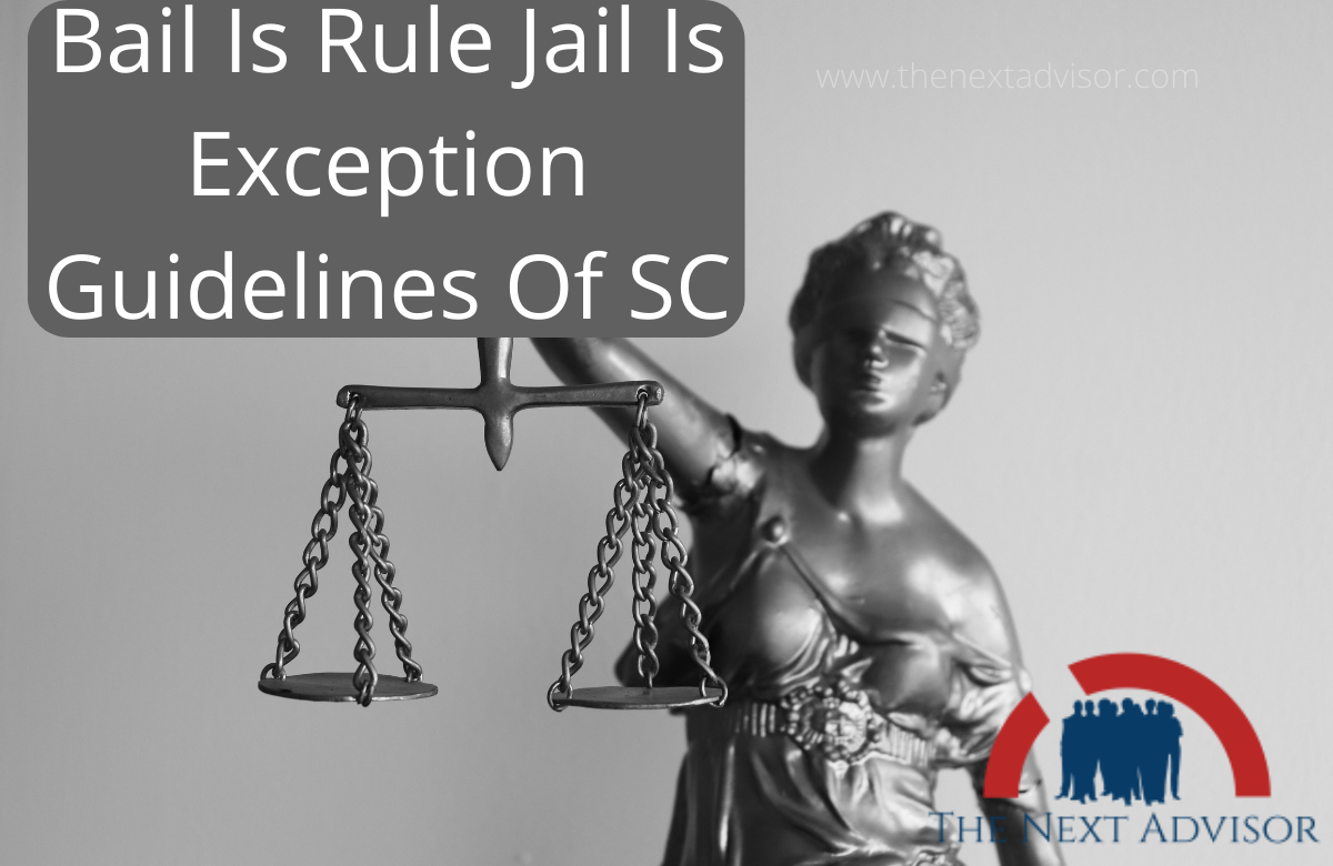 Bail Is Rule Jail Is Exception Guidelines Of SC