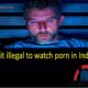 Is it illegal to watch porn in India