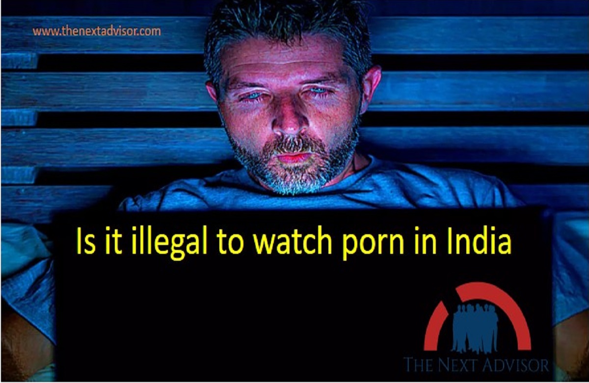 Is it illegal to watch porn in India
