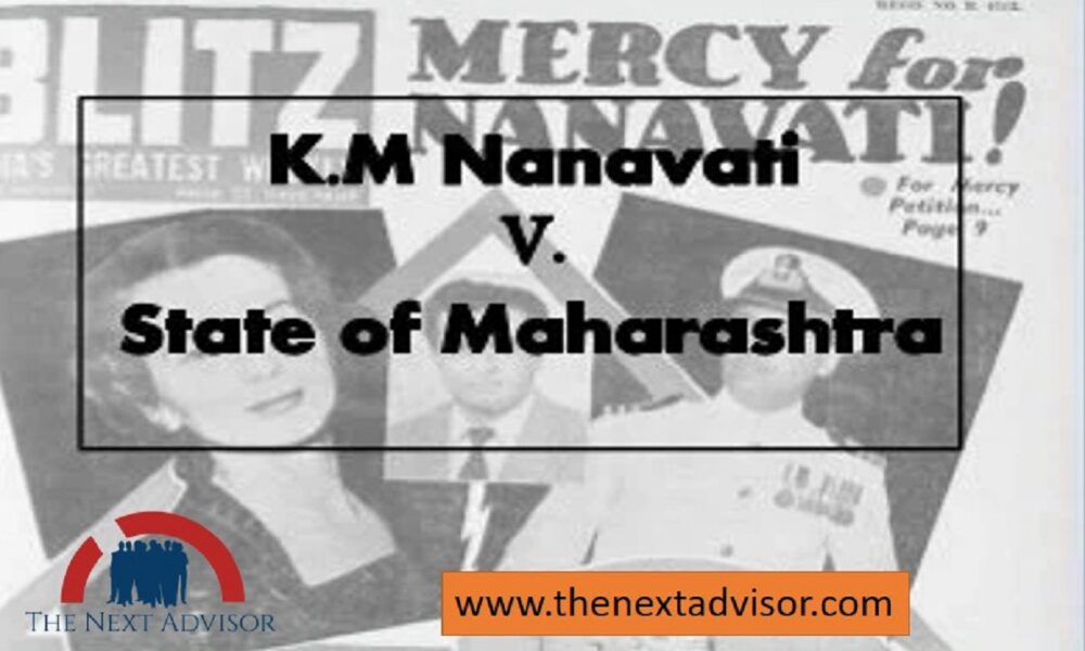 KM Nanavati VS State Of Maharastra The Next Advisor