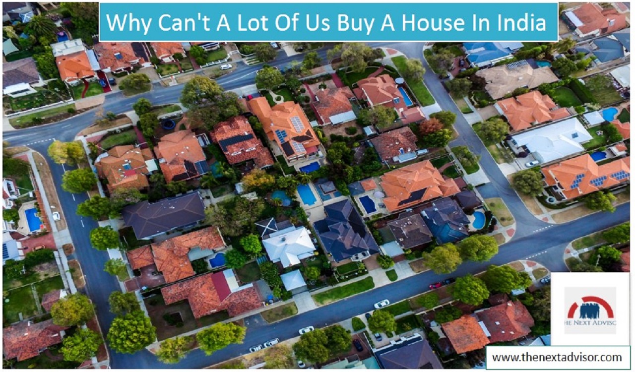 Why Can't A Lot Of Us Buy A House In India